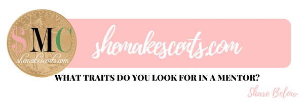 What Traits Do You Look for in A Career Mentor? from She Makes Cents