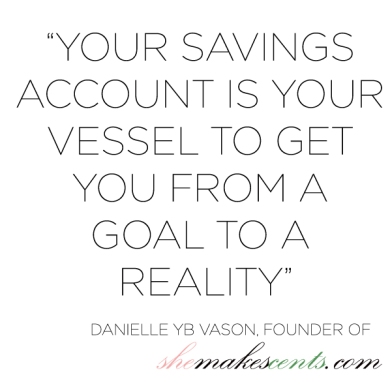 Savings Account- Quote from SheMakesCents.com Founder, Danielle Boler Vason