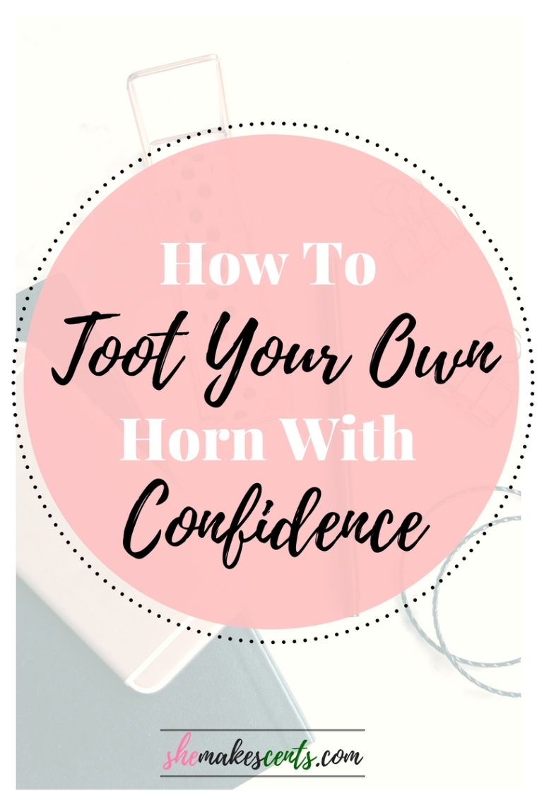 How To Toot Your Own Horn. Career Advice for Smart Millennial Women from blogger Danielle YB Vason of She Makes Cents
