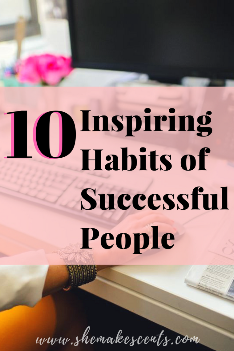 Inspiring Habits of Successful People- She Makes Cents