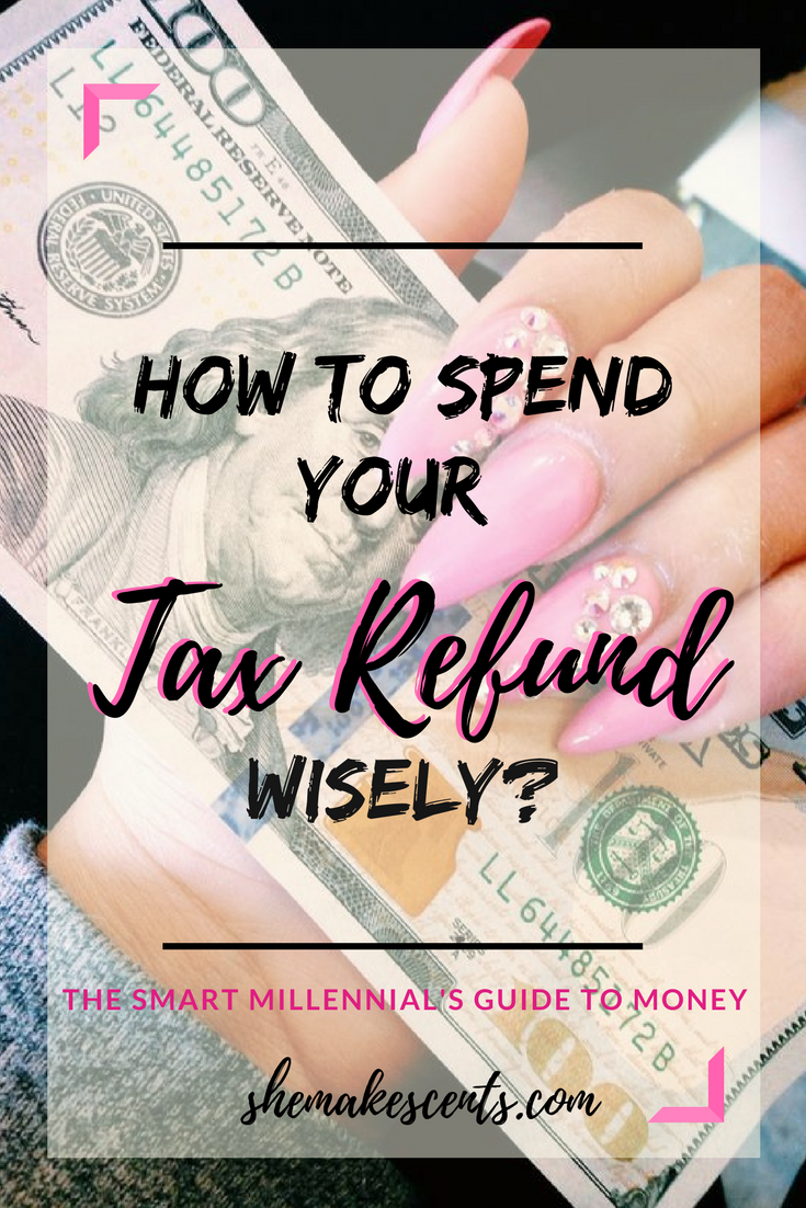 Smart Ways to Spend Your Tax Refund This Year from the Millennial's Guide to Money from Top Personal Finance Blog, She Makes Cents