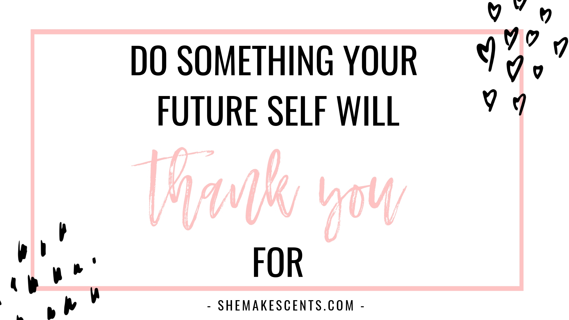 Do Something Your Future Self Will Thank You For- Motivational Quotes from Personal Finance Blog, She Makes Cents